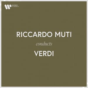 Riccardo Muti Conducts Verdi - Giuseppe Verdi