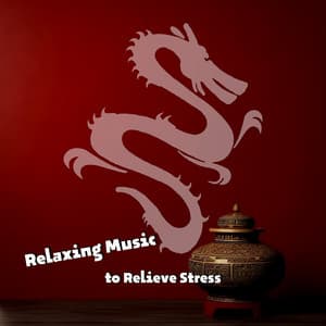 Relaxing Music to Relieve Stress - China Ambient Lounge