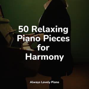 50 Relaxing Piano Pieces for Harmony - Chillout Lounge Piano