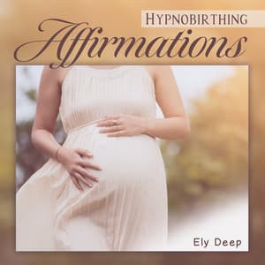 Hypnobirthing Affirmations - Ely Deep