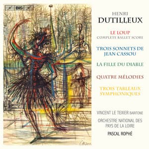 Dutilleux: Le loup, 3 Sonnets & La fille du diable - Henri Dutilleux