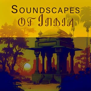 Soundscapes of India: Hindu Meditation Ambient Music - India Tribe Music Collection