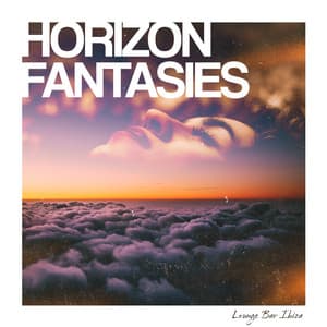 Horizon Fantasies - Lounge Bar Ibiza