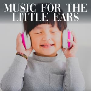 Music for the Little Ears - Musica para Bebes