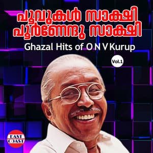 Poovukal Sakshi Poornendhu Sakshi, Ghazal Hits Of O. N. V. Kurup. Vol. 1 - Umbayee