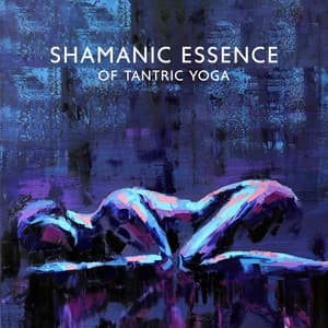 Shamanic Essence of Tantric Yoga - Erotic Music Zone