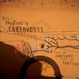 Live in Santiago - Bill Bruford's Earthworks