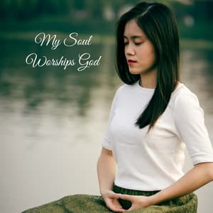 My Soul Worships God - Praise and Worship Orchestra