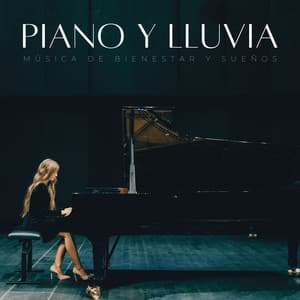 Piano Y Lluvia: Música De Bienestar Y Sueños - Relajación Pianística