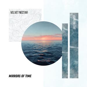 Mirrors of Time - Velvet Nectar