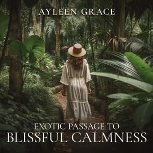 Exotic Passage to Blissful Calmness - Ayleen Grace
