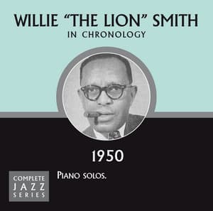 Complete Jazz Series 1950 - Willie "The Lion" Smith