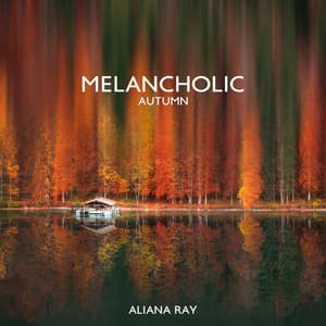 Melancholic Autumn: Instrumental Piano Pieces - Aliana Ray