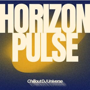 Horizon Pulse: Light That Falls Through Time - Chillout DJ Universe