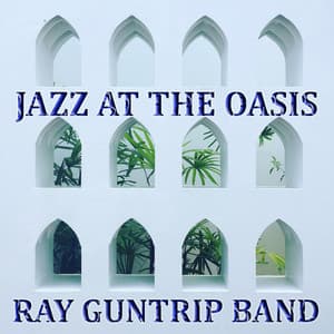 Jazz at the Oasis - Ray Guntrip Band