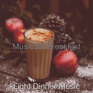 Music for Breakfast - Light Dinner Music