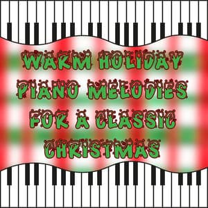 Warm Holiday Piano Melodies for a Classic Christmas - Christmas Piano Maestro