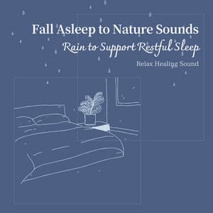 Fall Asleep to Nature Sounds - Rain to Support Restful Sleep - RelaxHealingSound