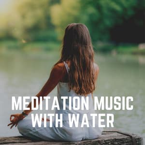 Meditation Music with Water - The Water Sleepers