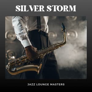 Silver Storm: Easy Listening Jazz - Jazz Lounge Masters
