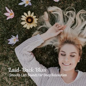 Laid-Back Bliss: Smooth Lofi Sounds for Deep Relaxation - Instrumental Hip-Hop