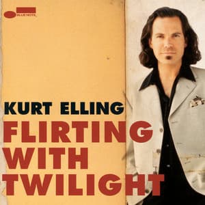 Flirting With Twilight - Kurt Elling