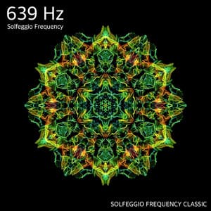 639Hz Harmonize Relationships Frequency - SOLFEGGIO FREQUENCY CLASSIC