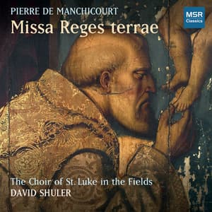Manchicourt: Missa Reges terrae - Pierre de Manchicourt