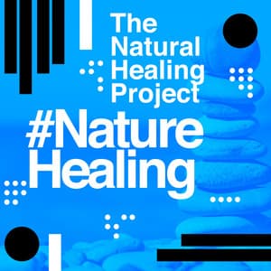 #Nature Healing - The Natural Healing Project