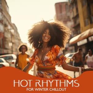 Hot Rhythms for Winter Chillout: Sunny Afrobeat Chillout Mix - Sunny Music Zone