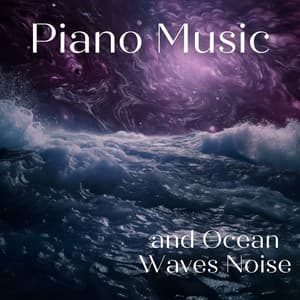 Piano Music and Ocean Waves Noise - Nebula of Dreams