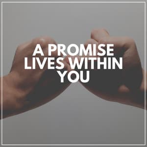 A Promise Lives Within You - Piano Relaxation