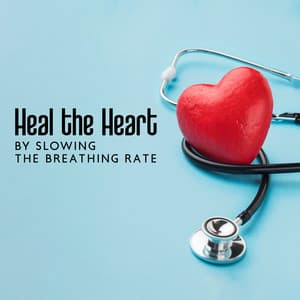 Heal the Heart by Slowing the Breathing Rate - Natural Healing Music Zone