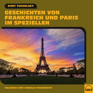 Geschichten von Frankreich und Paris im Speziellen - Gerald Pichowetz