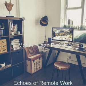 Echoes of Remote Work - Modern Jazz Playlist
