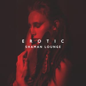 Erotic Shaman Lounge: Hz Seduction - Slow Sex Music