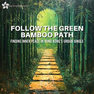 Follow the Green Bamboo Path: Finding Inner Peace in Hong Kong’s Urban Jungle - Hong Kong Meditation