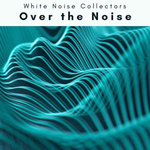 4 Dream: Over the Noise - White Noise Collectors
