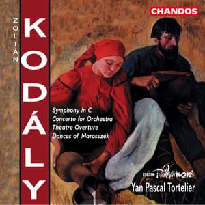 Kodaly: Symphony in C Major, Concerto for Orchestra, Dances of Marosszék & Theatre Overture - Zoltán Kodály