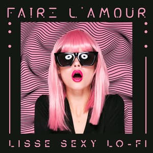 Faire l'amour: Lisse sexy Lo-Fi, Chill Lо-Fi beats, Lo-Fi détendez-vous, Lo-Fi Hip Hop - Erotique Chillout Musique Café