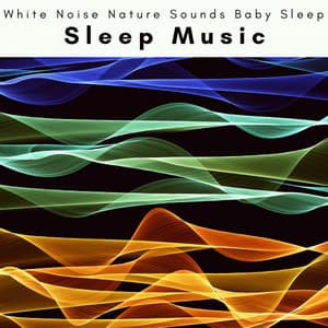 A Sleep Music - White Noise Nature Sounds Baby Sleep