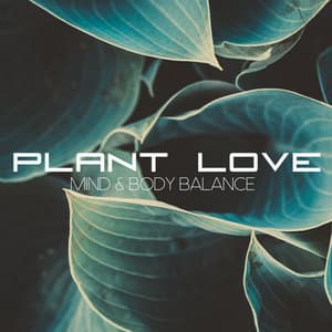 Mind & Body Balance - Plant Love