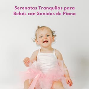 Serenatas Tranquilas Para Bebés Con Sonidos De Piano - Piano Romantico