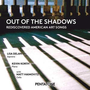 Out of the Shadows: Rediscovered American Art Songs - Lisa Delan