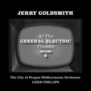 Jerry Goldsmith at the General Electric Theater, Vol. 6 - The City of Prague Philharmonic Orchestra