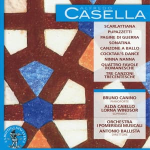 Alfredo Casella: Scarlattiana / Pupazzetti / Pagine di guerra / Sonatina / Canzone a ballo / Cocktail's Dance / Ninna nanna / Quattro favole romanesche / Tre canzoni trecentesche - Alfredo Casella