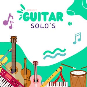 Ambient Guitar Solo's - Guitar Instrumentals