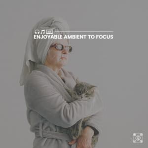 Enjoyable Ambient to Focus - Relaxcation