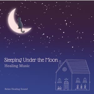Sleeping Under the Moon: Healing Music - RelaxHealingSound