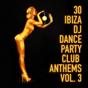 30 Ibiza DJ Dance Party Club Anthems, Vol. 3 - Ibiza DJ Rockerz